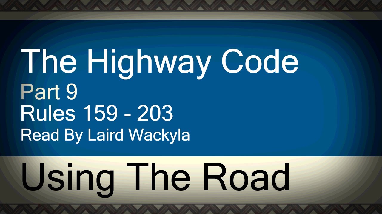 Uk Highway Code 2023 Rules 159 203 Using The Road Youtube