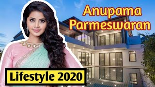 Anupama Parameswaran Lifestyle 2020, Family, Age, Income, Cars and more ||