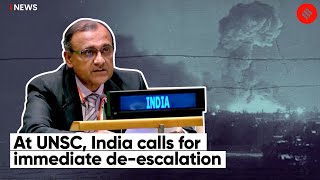 At UNSC, India calls for immediate de-escalation