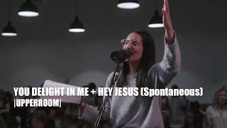 You Delight in Me + Hey Jesus (Spontaneous) - UPPERROOM