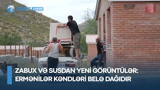 Zabux və Susdan YENİ GÖRÜNTÜLƏR: Ermənilər kəndləri belə dağıdır