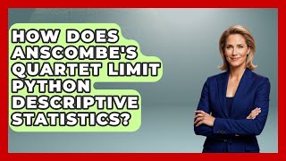 How Does Anscombe's Quartet Limit Python Descriptive Statistics? - Python Code School