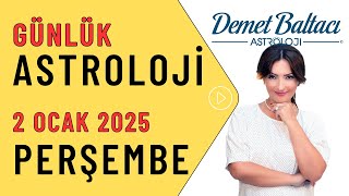 Bugün 2 Ocak 2025, Perşembe, günlük burç yorumu, Astrolog Demet Baltacı astroloji burçlar haber.