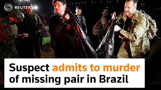 Suspect admits to murder of missing pair in Brazil
