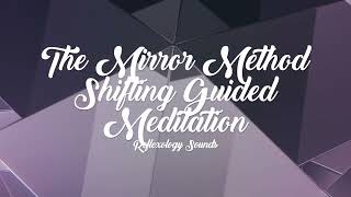 The Mirror Method Shifting Guided Meditation ✨ SHIFTING SUBLIMINAL ✨