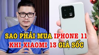 Xiaomi 13 mới tinh GIÁ CỰC SỐC, sao phải mua iPhone 11?