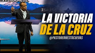 LA VICTORIA DE LA CRUZ | PASTOR ERNESTO CUEVAS