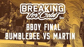 Breaking for Gold // BBoy Final // Bumblebee  VS Martin