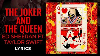 Ed Sheeran, Taylor Swift - The Joker and The Queen (LYRICS)