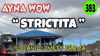 STRICTITA | AYNA WOW 383 | ILOCANO COMEDY DRAMA | Jovie Almoite