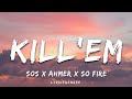 Kill'Em - SOS x Ahmer x So Fire (Lyrics) | Lyricsgenree