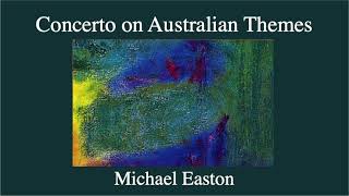 Michael Easton - Concerto on Australian Themes - Len Vorster