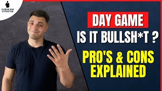 Is Day Game Worth Your Time ? The Pro's & Cons Explained