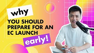 Why You Should Prepare For An EC Launch Early!