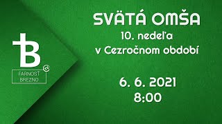 10. nedeľa v Cezročnom období │ Svätá omša │ 6. 6. 2021 │ 8:00