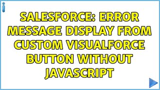 Salesforce: Error Message Display from Custom VisualForce Button without JavaScript (2 Solutions!!)