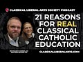 21 Reasons for REAL Classical Catholic Education in the 21st Century