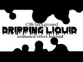 Pure CSS Animated Background Tutorial - Dripping Liquid Effect