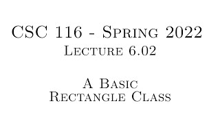 C++ Programming (Spring 2022) - Lecture 6.02 - A Basic Rectangle Class