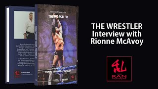 The Wrestler - Interview with Rionne “Fujiwara” McAvoy