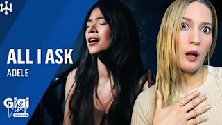 Reaction to Gigi de Lana | ”All I Ask” • Adele | Gigi De Lana | Gigi Vibes