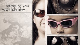 Reframing Your Worldview - Promo