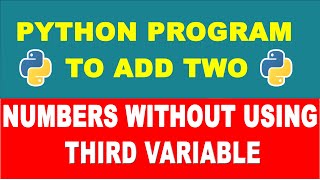 Python program to add two numbers without using third variable | Python Programs | Quick Solution
