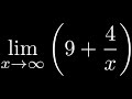 Limit of (9 + 4/x) as x approaches infinity