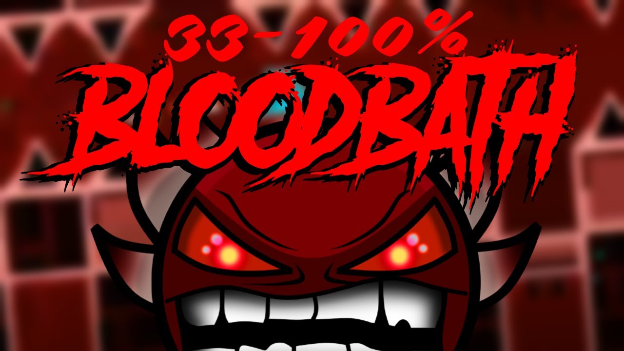 BLOODBATH 33 100 (Extreme Demon Progression) | Geometry Dash 2.11 - YouTube