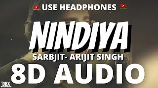 Arijit Singh : NINDIYA (8D AUDIO) | SARBJIT | Aishwarya Rai Bachchan, Randeep Hooda || LYRICS 8D DBX