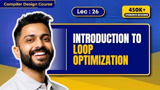 Lec-26: Loop Optimization in Compiler