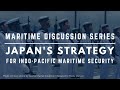 Maritime Discussion Series | Japan's Strategy for Indo-Pacific Maritime Security