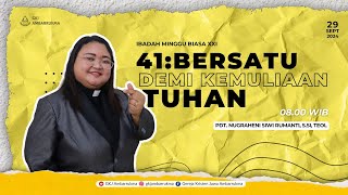 “41: Bersatu Demi Kemuliaan Tuhan” | IBADAH MINGGU BIASA XXI | GKJ Ambarrukma