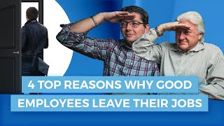 4 Top Reasons Why Good Employees Leave Their Jobs