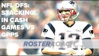 NFL DFS Strategy: Stacking in Cash Games vs GPPs