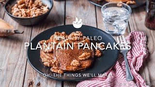 Paleo Plantain Pancakes