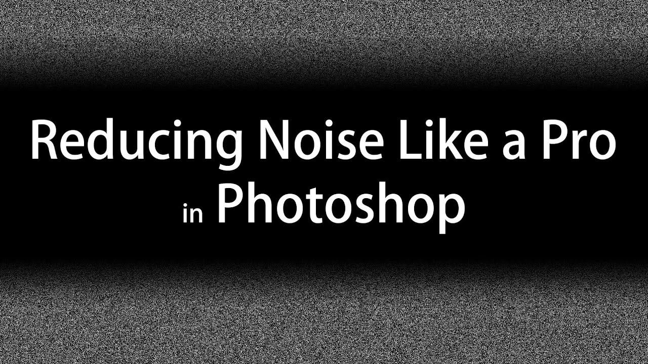 How To Reduce Noise Like A Pro In Photoshop CC - YouTube