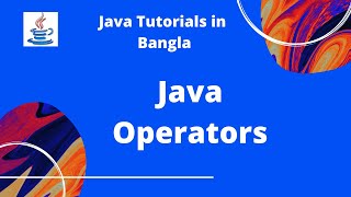 Java Bangla Tutorials 04 : Java Operators | Java Programming Language