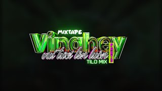 Mixtape Vinahey - Vui Tươi Lên Luôn part 3 - TiLo Mix