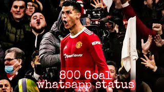 Cristiano Ronaldo 800 Goals whatsapp status 😍🔥• CR7 Reach 800 Career goals