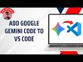 How to Add Google Gemini Code Assistant to VS Code (FREE 2026)