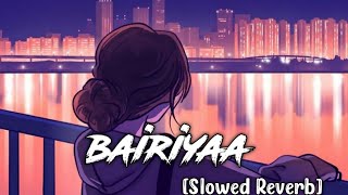 Bairiyaa Lofi [Lofi Remix] - Atif Aslam & Shreya Ghoshal |Ramaiya Vastavaiya Movie Song | LoFi World