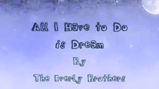 All I Have to Do is Dream - The Everly Brothers Lyrics