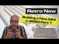 Can You Build a New Commodore 64 in 2020? Part 1