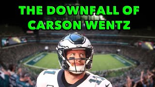 The DOWNFALL of Carson Wentz