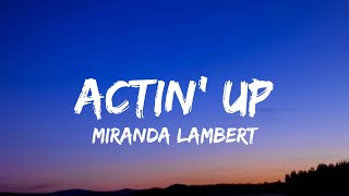 Miranda Lambert - Actin' Up (lyrics)