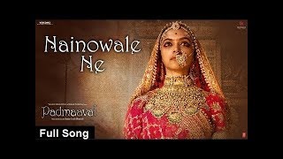 Padmaavat: Nainowale Ne Full Song | Deepika Padukone | Shahid Kapoor | Ranveer Singh | Latest Song