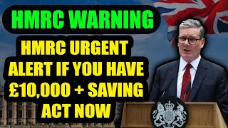 HMRC Alert: What You Must Know If You Have Over £10,000 in Savings