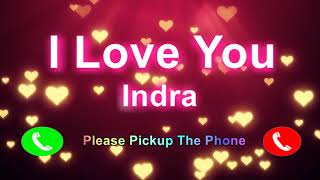 I Love You Indra Please PickUp The Phone, Indra Name Ringtone, Indra I Miss You,