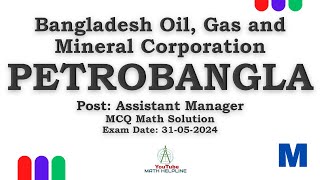 PETROBANGLA Post: Assistant Manager MCQ Math Solution Exam Date: 31-05-2024